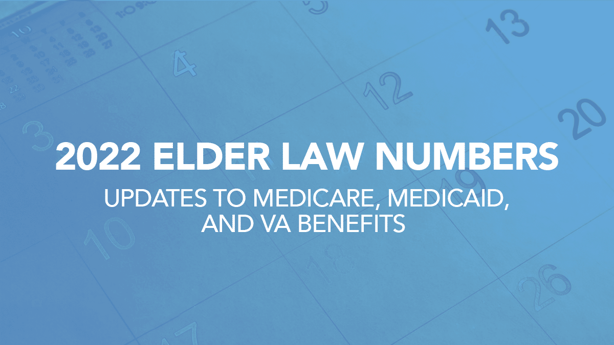 2022 Elder Law Numbers you should know about.